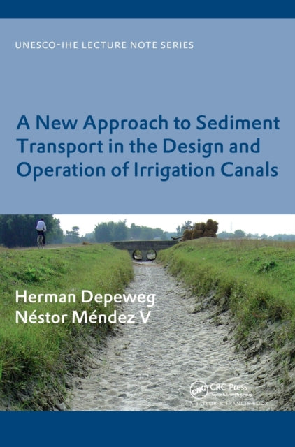 Book cover of: New Approach to Sediment Transport in the Design and Operation of Irrigation Canals. By: Herman Depeweg