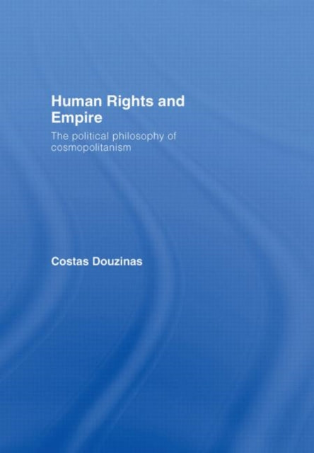 Book cover of: Human Rights and Empire. By: Costas Douzinas
