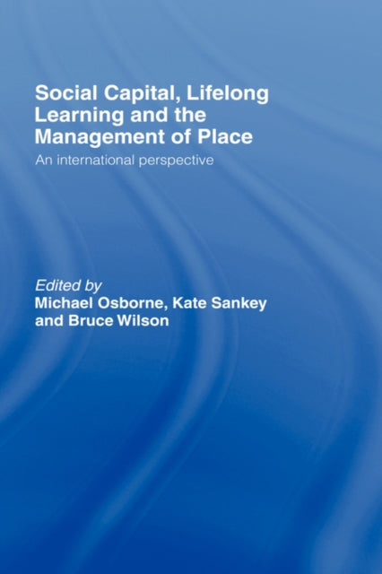 Book cover of: Social Capital, Lifelong Learning and the Management of Place. By: Osborne/Sankey/