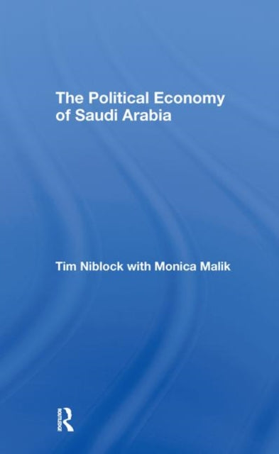 Book cover of: Political Economy of Saudi Arabia. By: Tim Niblock