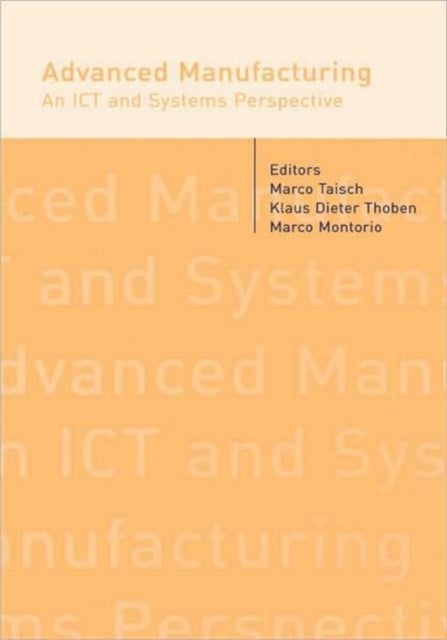 Book cover of: Advanced Manufacturing. An ICT and Systems Perspective