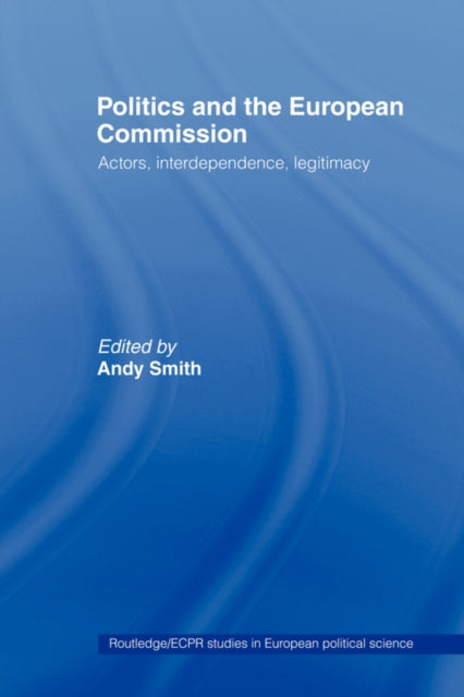 Book cover of: Politics and the European Commission. By: Andy  Smith