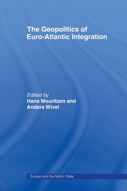 Book cover of: Geopolitics of Euro-Atlantic Integration. By: Anders Wivel Staff