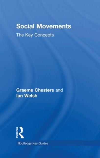 Book cover of: Social Movements: The Key Concepts. By: Chesters, Graeme Ph. D.
