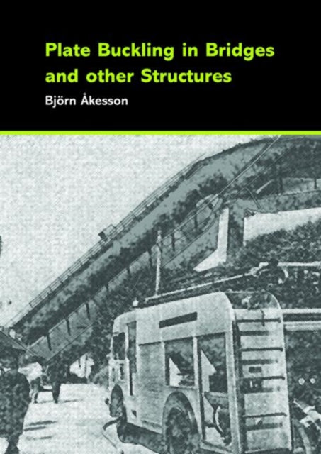 Book cover of: Plate Buckling in Bridges and Other Structures. By: B. Åkesson, Bjorn Akesson