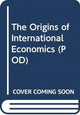 Book cover of: Origins of International Economics (POD). By: Robert W. Dimand