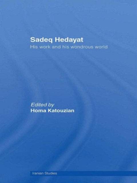 Book cover of: Sadeq Hedayat. By: Homa Katouzian