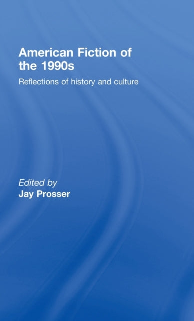 Book cover of: American Fiction of the 1990s. By: JAY PROSSER