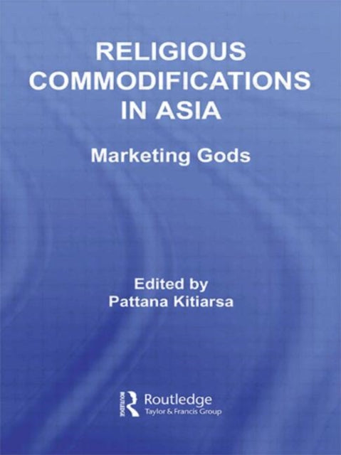 Book cover of: Religious Commodifications in Asia. By: Patta Kitiarsa