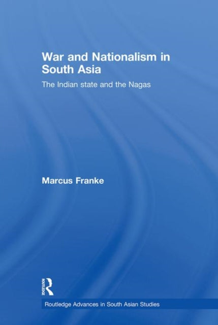 Book cover of: War and Nationalism in South Asia. By: Marcus Franke