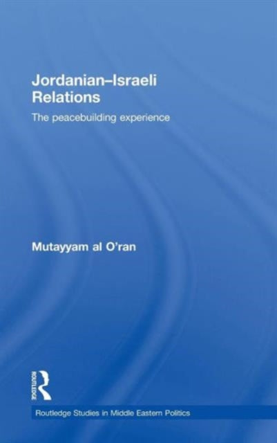 Book cover of: Jordanian-Israeli Relations. By: Mutayy Al O'ran, Mutayyam Al O'ran