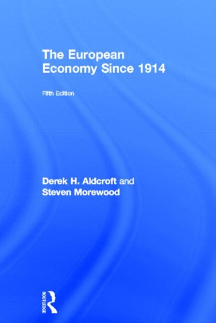 Book cover of: European Economy Since 1914. By: Derek Aldcroft