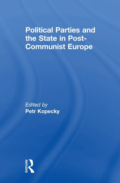Book cover of: Political Parties and the State in Post-Communist Europe