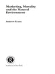 Book cover of: Marketing, Morality and the Natural Environment. By: Andrew Crane
