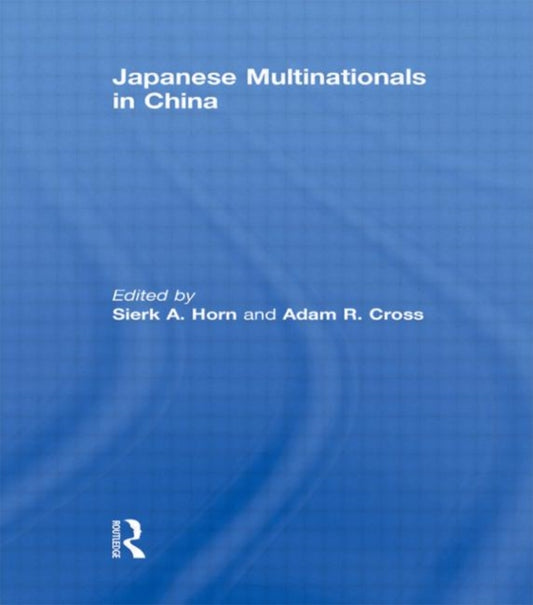 Book cover of: Japanese Multinationals in China. By: Adam Cross: Sir