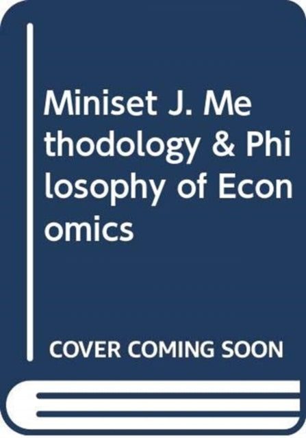 Book cover of: Miniset J. Methodology & Philosophy of Economics