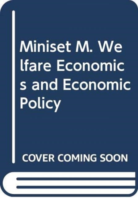 Book cover of: Miniset M. Welfare Economics and Economic Policy