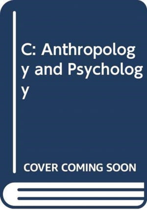 C: Anthropology and Psychology
