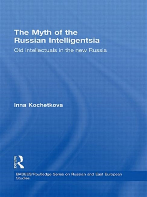 Book cover of: Myth of the Russian Intelligentsia. By: Inn Kotchetkova, Inna Kochetkova