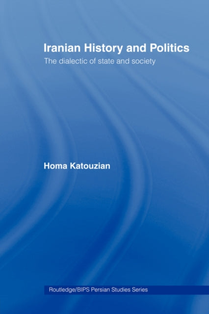 Book cover of: Iranian History and Politics. By: Homa Katouzian