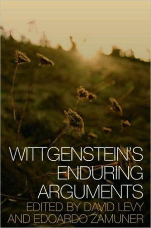 Wittgenstein's Enduring Arguments