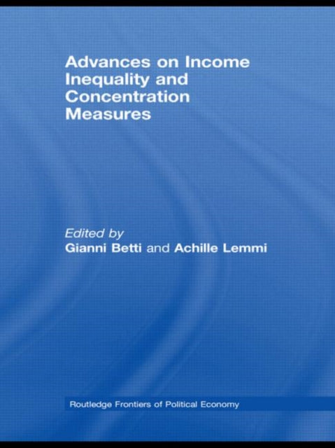 Book cover of: Advances on Income Inequality and Concentration Measures. By: Gianni Betti: A
