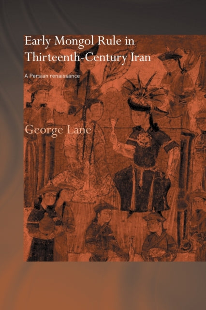 Book cover of: Early Mongol Rule in Thirteenth-Century Iran. By: George E. Lane