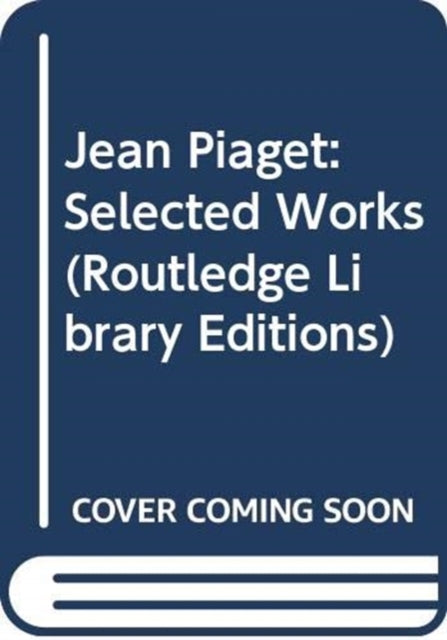 Book cover of: Jean Piaget: Selected Works. By: Jean Piaget