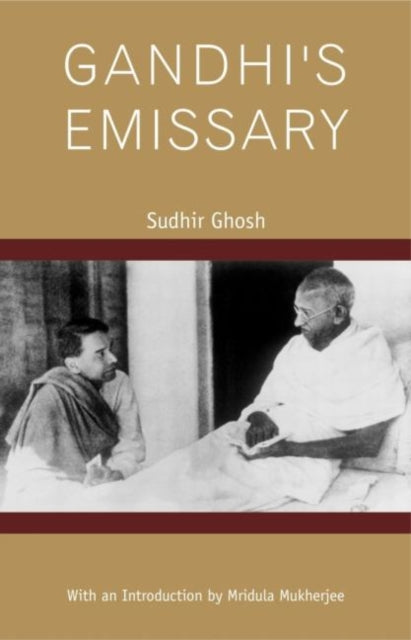 Book cover of: Gandhi’s Emissary. By: Sudhir Ghosh