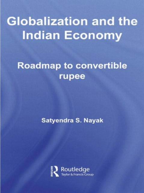 Book cover of: Globalization and the Indian Economy. By: Satyendra Nayak, Satyendra S. Nayak