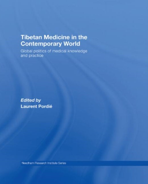 Book cover of: Tibetan Medicine in the Contemporary World. By: Laurent  Pordié