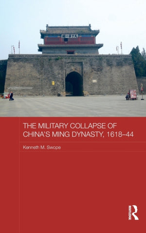 Military Collapse of China's Ming Dynasty, 1618-44