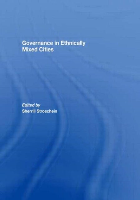 Book cover of: Governance in Ethnically Mixed Cities. By: Sherrill Strosc