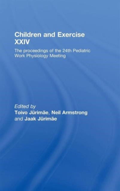 Book cover of: Children and Exercise XXIV. By: Pediatric Work Physiology Meeting (24th 2007 Tallinn, Estonia), Toivo Jurimae: