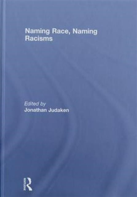 Book cover of: Naming Race, Naming Racisms. By: Jonathan Judake