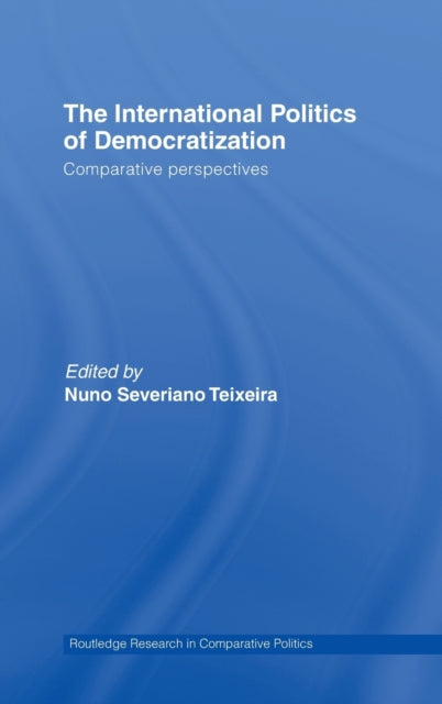 Book cover of: International Politics of Democratization. By: Nuno Severiano