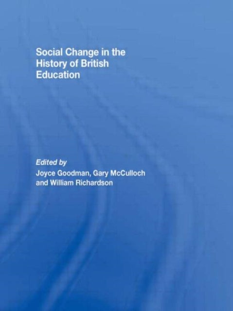 Book cover of: Social Change in the History of British Education. By: Joyce Goodman: