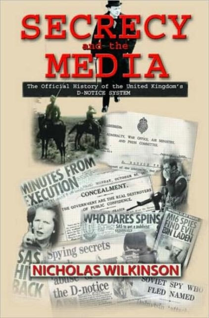 Book cover of: Secrecy and the Media. By: Nicholas Wilkinson