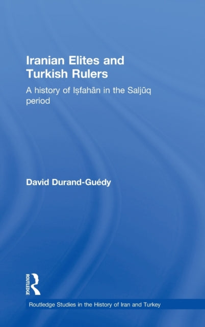 Book cover of: Iranian Elites and Turkish Rulers. By: David Durand-Guedy