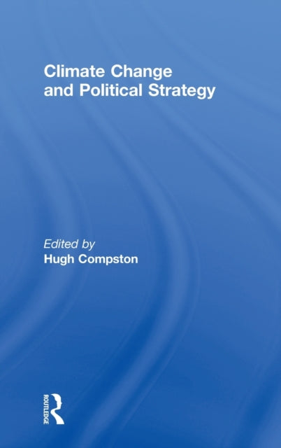 Book cover of: Climate Change and Political Strategy. By: HUGH COMPSTON