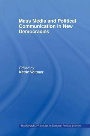 Mass Media and Political Communication in New Democracies