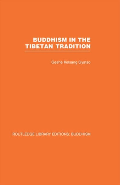Book cover of: Buddhism in the Tibetan Tradition. By: Kelsang Gyatso