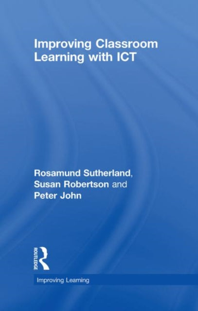 Book cover of: Improving Classroom Learning with ICT