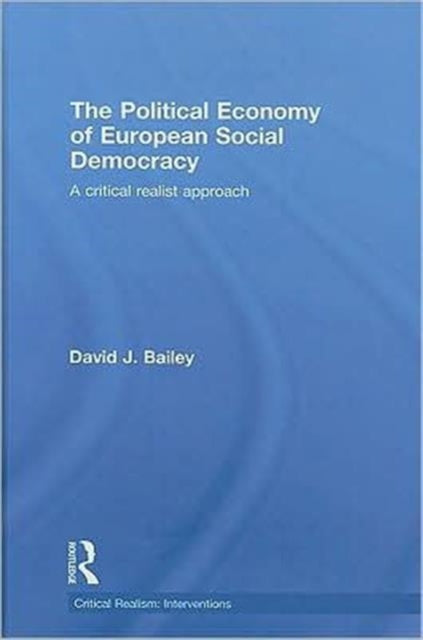 Book cover of: Political Economy of European Social Democracy. By: David Bailey