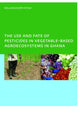 Book cover of: Use and Fate of Pesticides in Vegetable-Based Agro-Ecosystems in Ghana. By: William Joseph Ntow