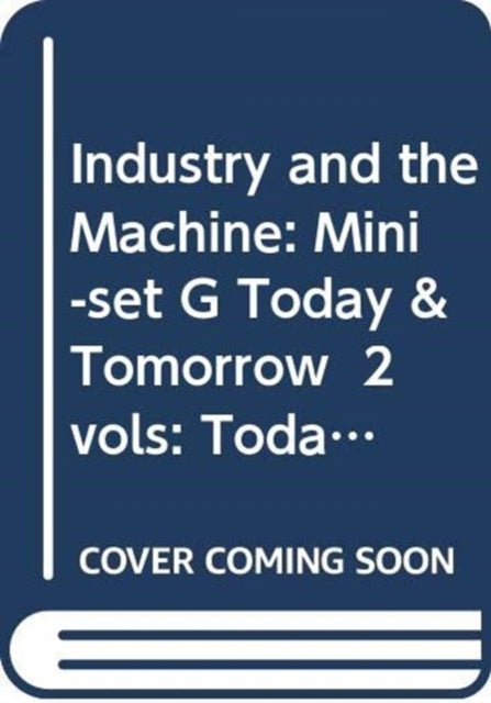 Industry and the Machine: Mini-set G Today & Tomorrow 2 vols