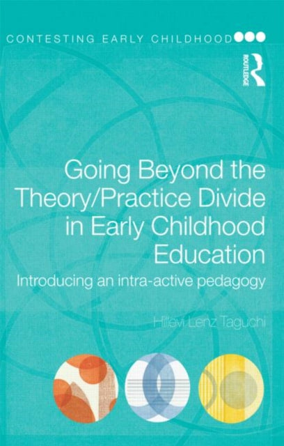 Book cover of: Going Beyond the Theory/Practice Divide in Early Childhood Education. By: Hi Lenz-Taguchi, Hillevi Lenz-Taguchi