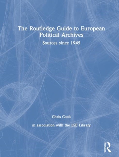 Book cover of: Routledge Guide to European Political Archives. By: Chris Cook