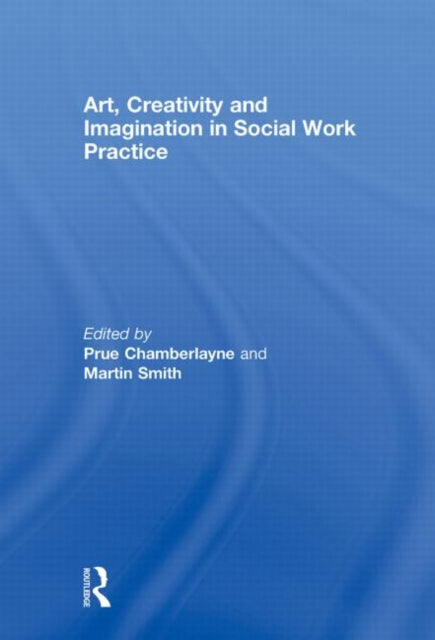 Art, Creativity and Imagination in Social Work Practice.