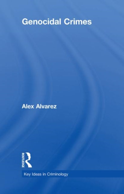 Book cover of: Genocidal Crimes. By: Alex Alvarez